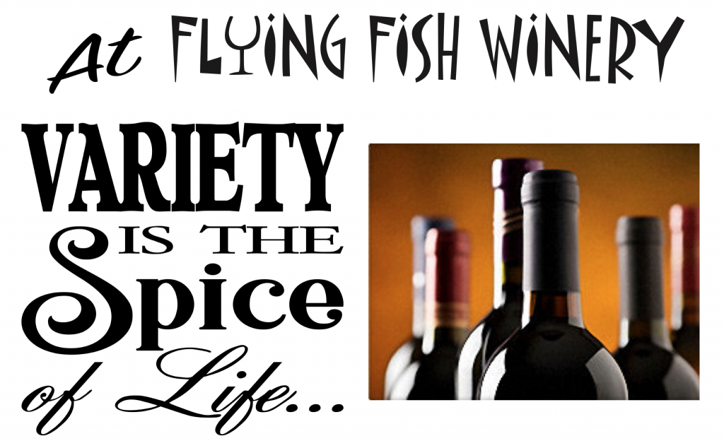 At Flying Fish Winery, variety is the spice of life...